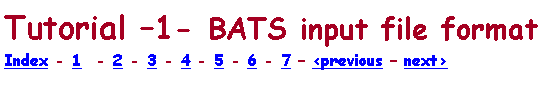 Casella di testo: Tutorial 1- BATS input file formatIndex - 1  - 2 - 3 - 4 - 5 - 6 - 7  <previous  next> 