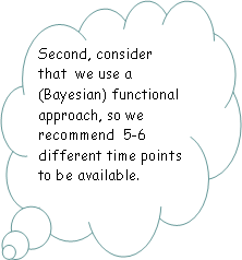 Fumetto 4: Second, consider that  we use a  (Bayesian) functional approach, so we recommend  5-6 different time points to be available.