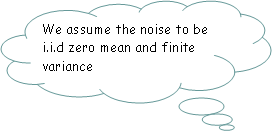 Fumetto 4: We assume the noise to be i.i.d zero mean and finite variance 